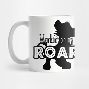 Lion King - Working on my Roar - black and white Mug